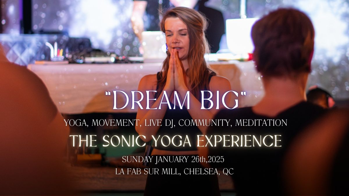 \ud83c\udf1f Sonic Yoga Experience: DREAM BIG @ La Fab Sur Mill, Chelsea, QC \ud83c\udf1f