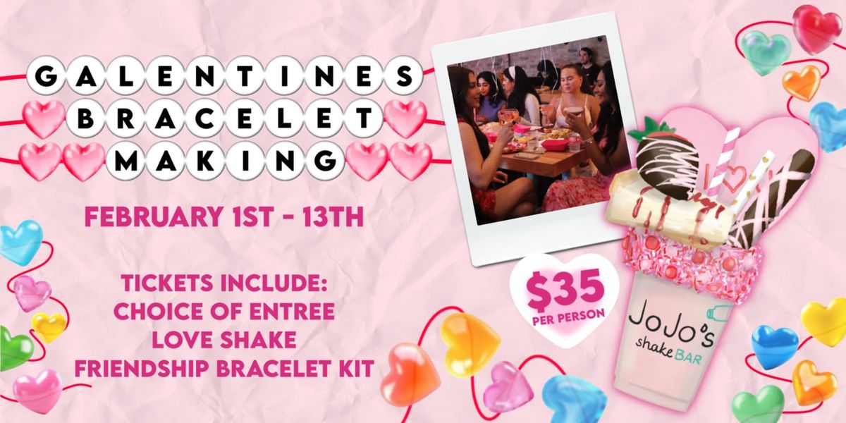 Galentine's Bracelet Making + Dining Experience at JoJo's shakeBAR!