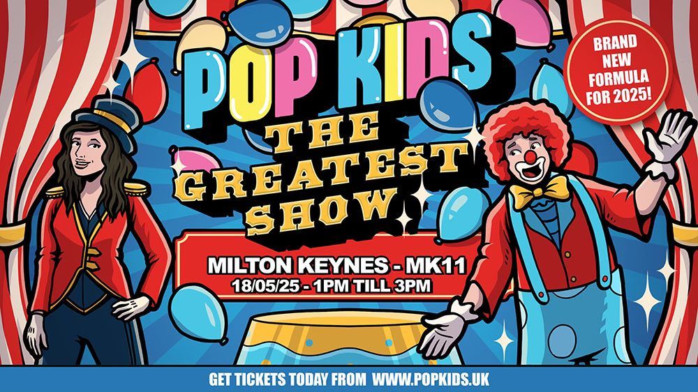 Popkids Milton Keynes - The Greatest Show!