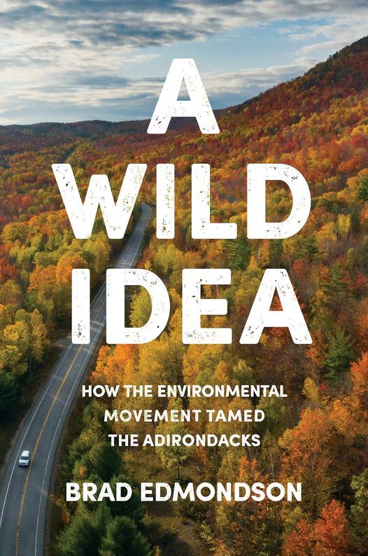 APA @ 50: A Wild Idea: How the Environmental Movement Tamed the Adirondacks