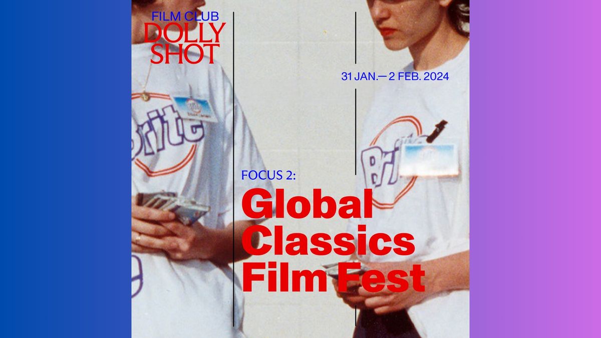 FC Dolly Shot presents: Global Classics Film Fest 