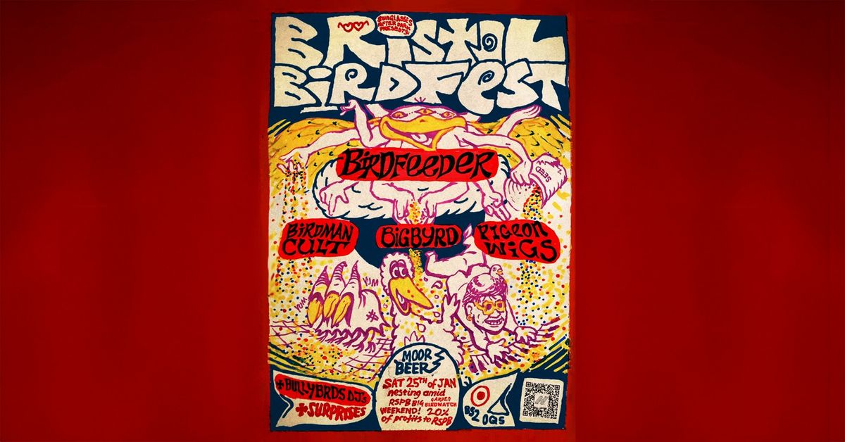 BRISTOL BIRDFEST: Birdfeeder + Birdman Cult + Bigbyrd + Pigeon Wigs + BullyByrds DJs 