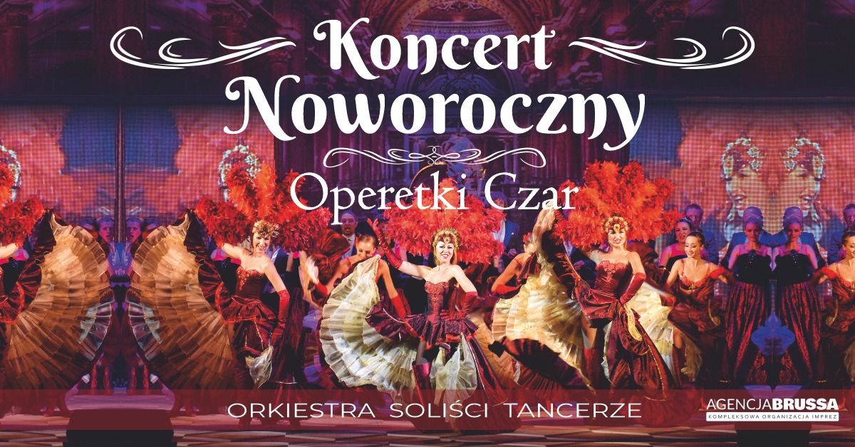 KONCERT NOWOROCZNY - Operetki Czar \/ Chorz\u00f3w 