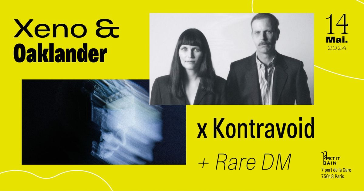 Kontravoid + Xeno & Oaklander + Rare DM @ Petit Bain \/\/ 14.05.2024