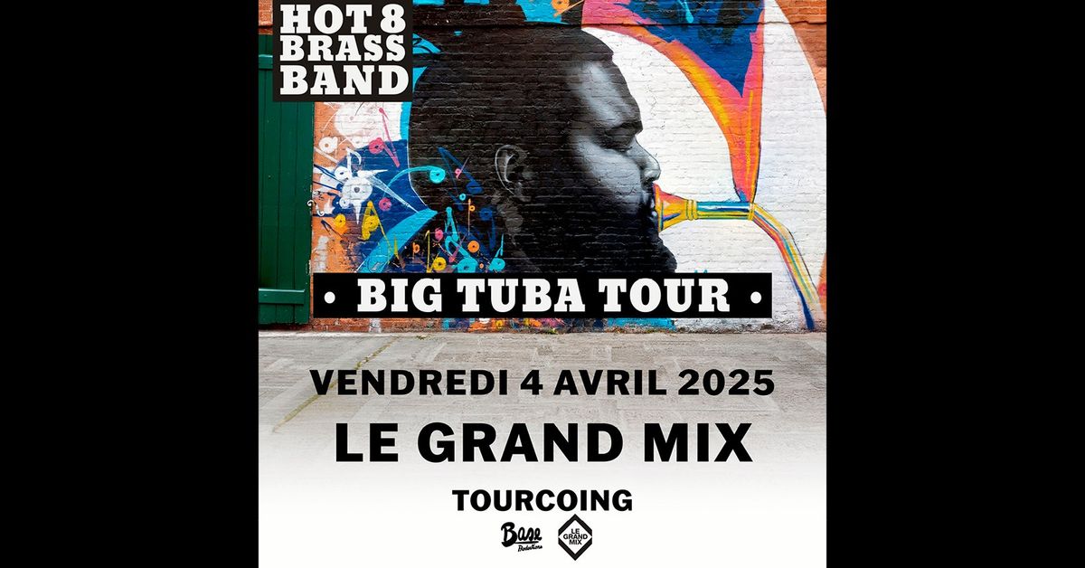 Hot 8 Brass Band + guest \u00b7 Le Grand Mix \u00b7 Tourcoing