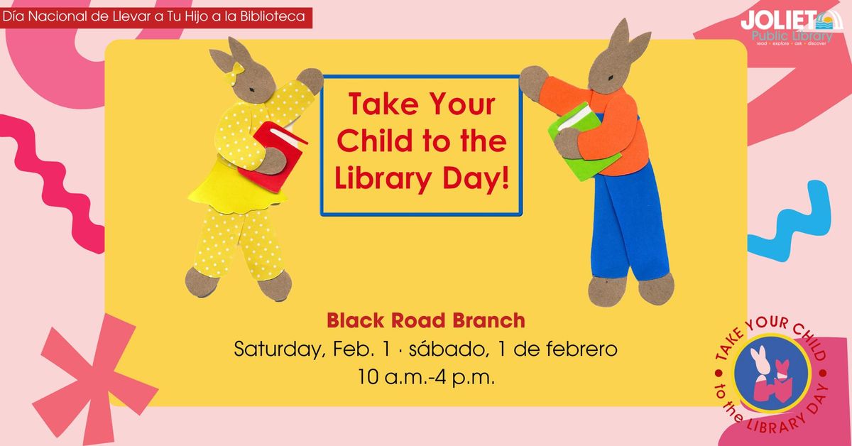 Take Your Child to the Library Day! (Black Road branch)