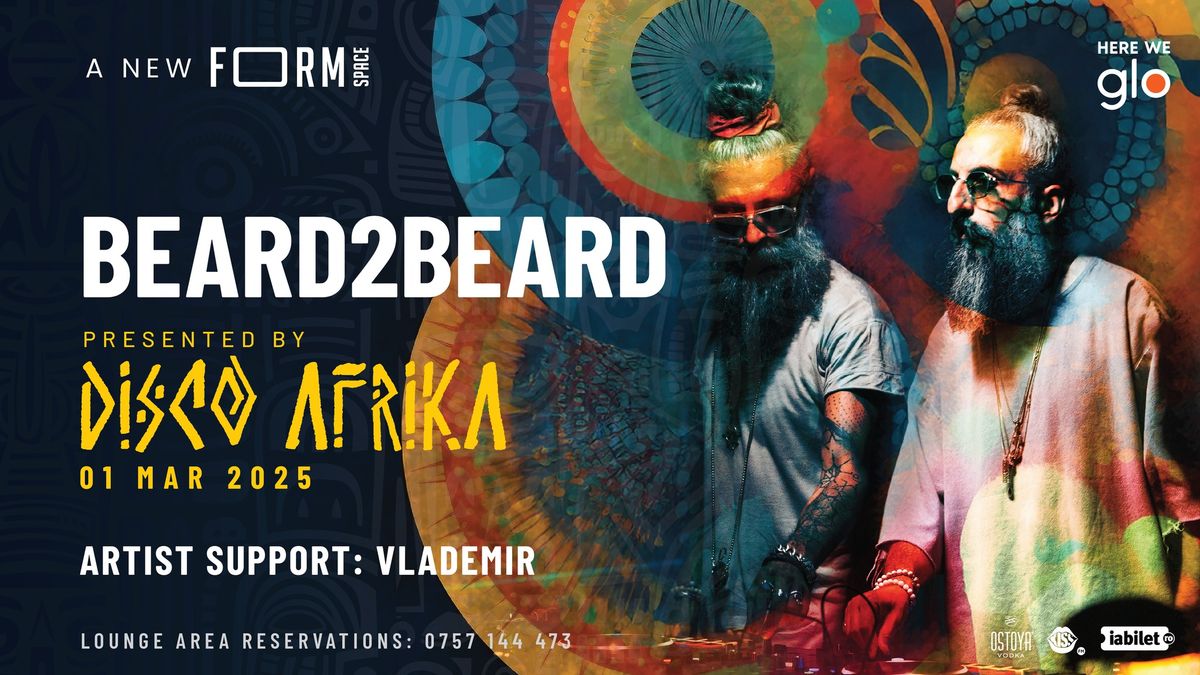 Disco Afrika presents: Beard2Beard at FORM Space