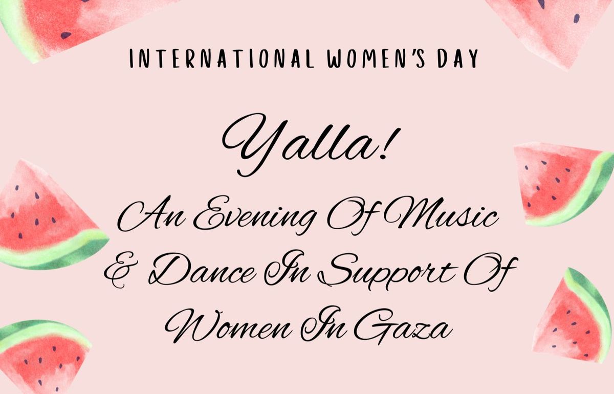 Yalla! An Evening Of Music & Dance In Support Of Women In Gaza