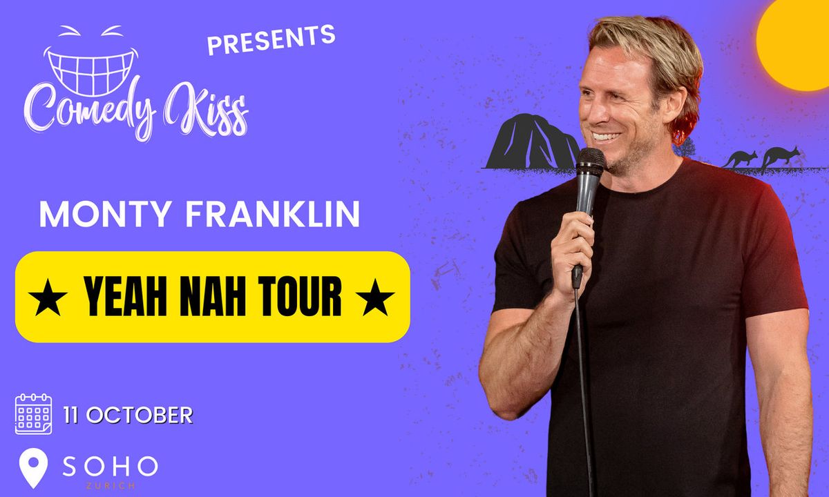 Comedy Kiss Presents: Monty Franklin, Yeah Nah Tour