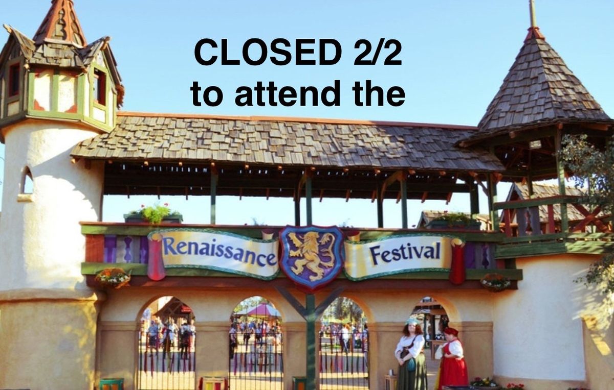 Closed so staff can attend the Az Renaissance Festival