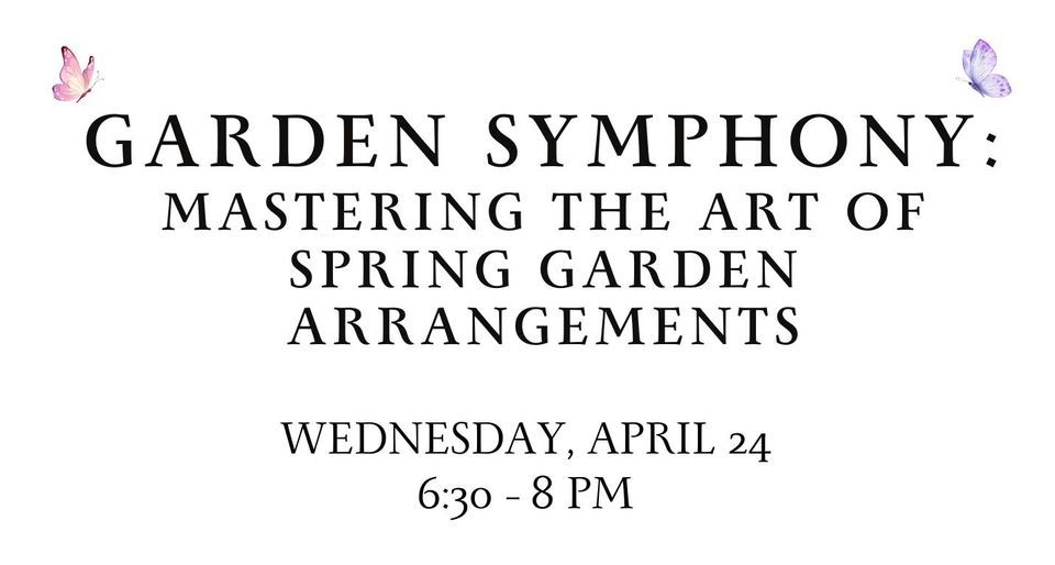Floral Design Class - Garden Symphony: Mastering the Art of Spring Garden Arrangements