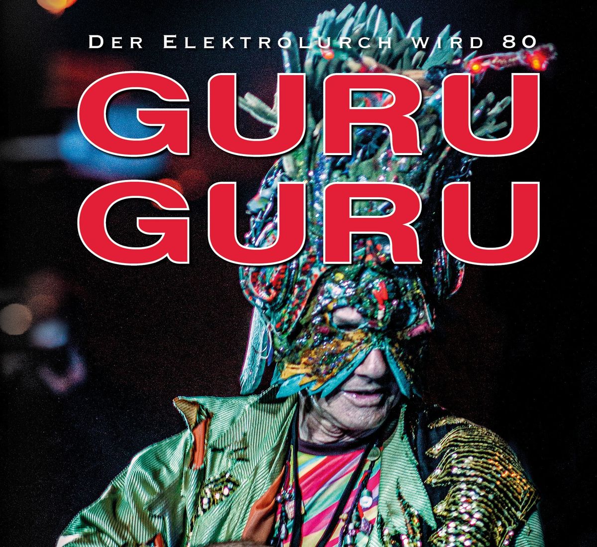 GURU GURU \u2013 \u201eThe Incredible Universe of Guru Guru\u201c-Tour 2024 \u2013 83 Jahre Elektrolurch