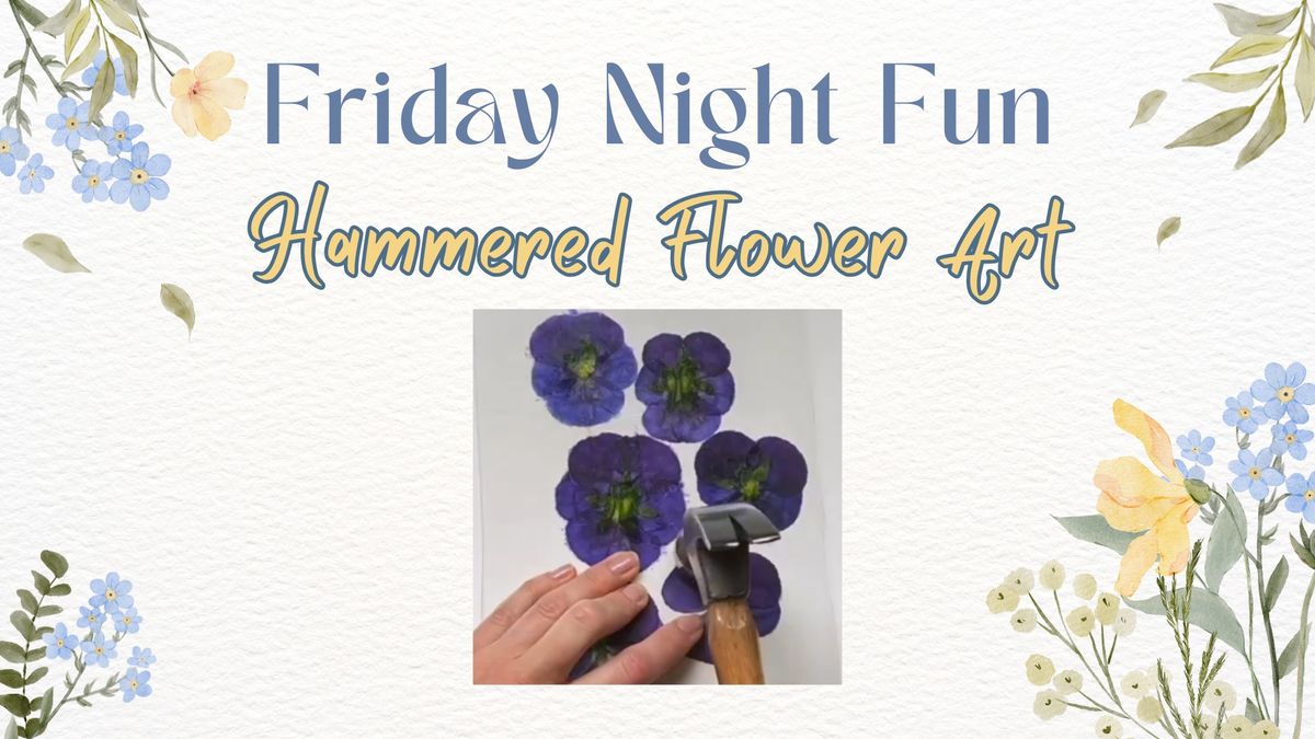Friday Night Fun: Hammered Flower Art