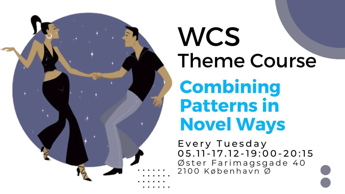 West Coast Swing Theme course Tuesday - Combining Patterns in Novel Ways (Improvers)