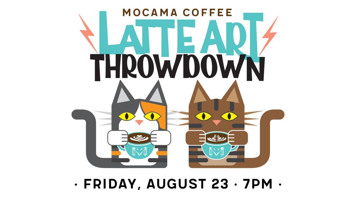 Latte Art Throw Down Presented by Mocama Coffee 