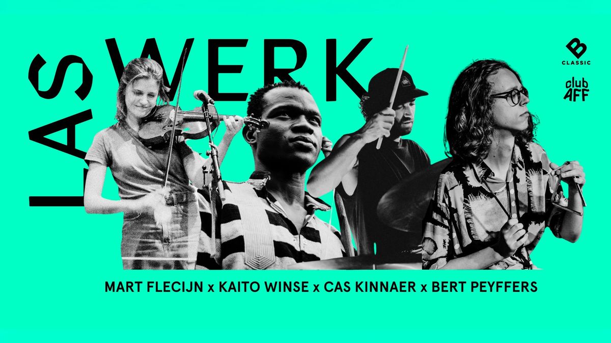 LASWERK #7 | Mart Flecijn x Kaito Winse x Cas Kinnaer x Bert Peyffers