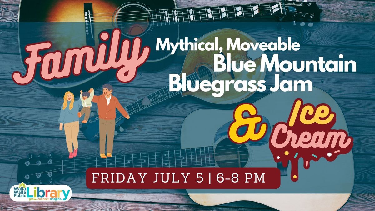 Mythical, Moveable Blue Mountain Bluegrass Jam: Family Night with ice cream!