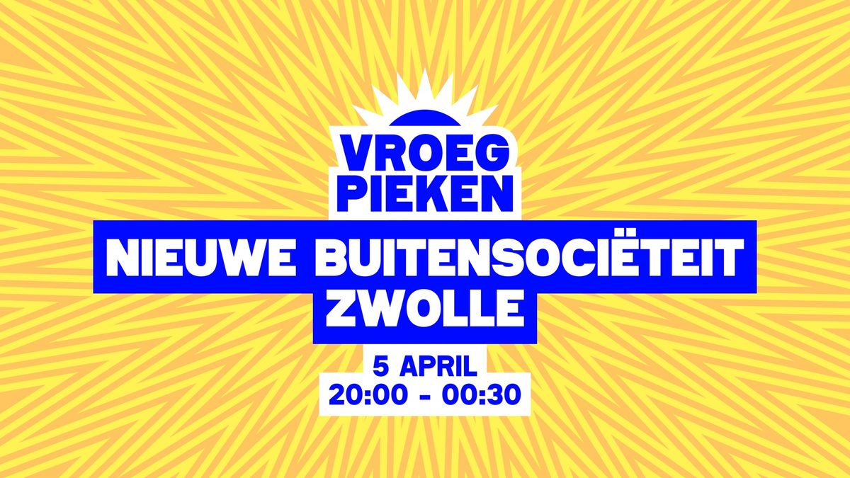 Vroeg Pieken \/\/ Nieuwe Buitensoci\u00ebteit Zwolle \/\/ Zwolle