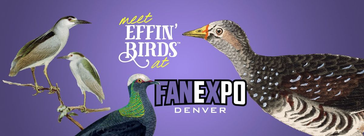 Effin\u2019 Birds at FAN EXPO Denver