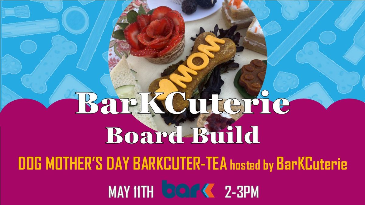 BarKCuterie Board Build: Dog Mother\u2019s Day Tea Pawty!