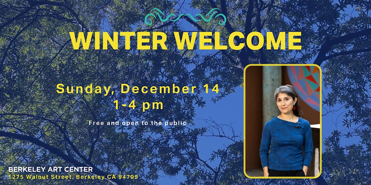 Winter Welcome at the Berkeley Art Center
