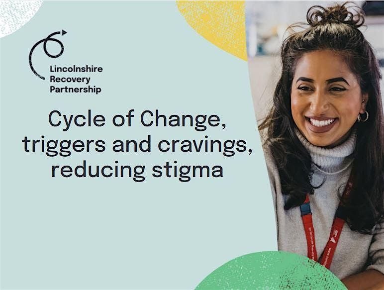Cycle of  Change, Triggers & Cravings & Reducing Stigma