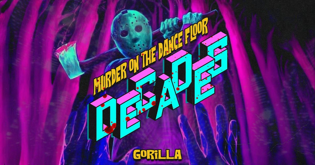 \u2620\ufe0f\ud83d\udd7a DECADES - MURDER ON THE DANCEFLOOR - HALLOWEEN SATURDAY \ud83d\udd7a\u2620\ufe0f GORILLA MANCHSTER - 1st NOVEMBER