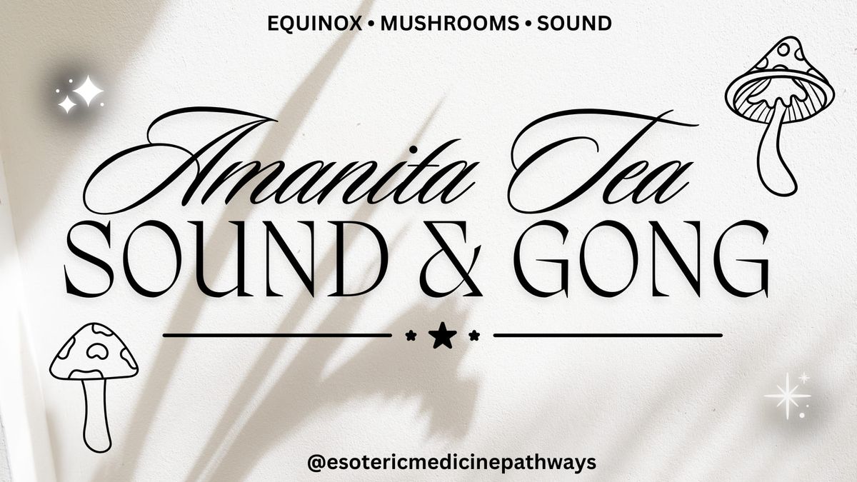 Equinox Amanita Tea | Sound & Gong Bath