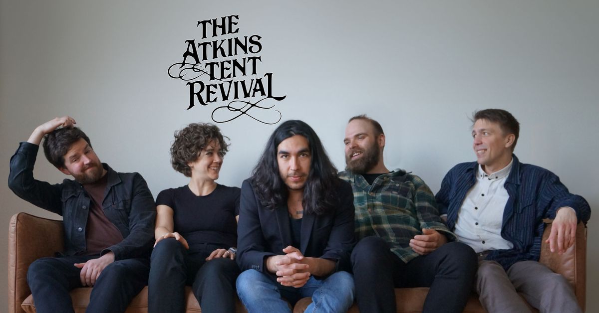 The Atkins Tent Revival ( Release ) + Twin Serpent