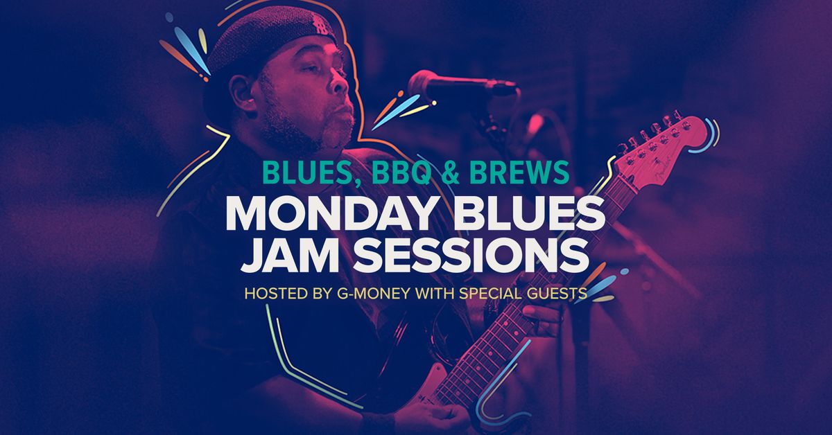 Monday Blues Jam Sessions Hosted by G-Money with special guests