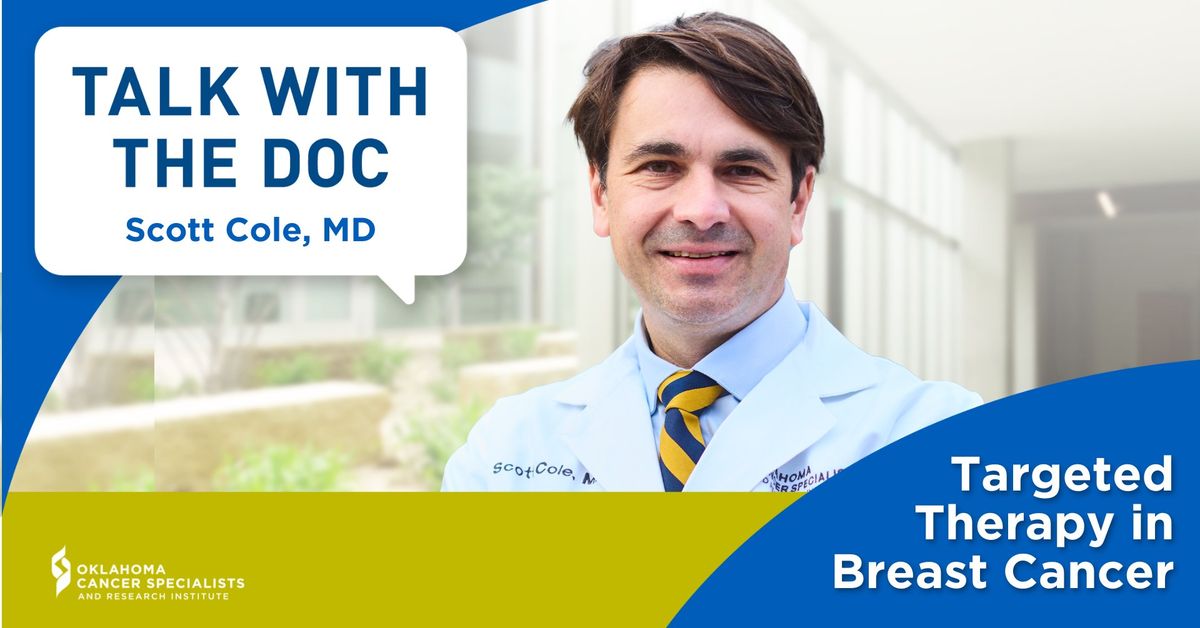 Talk With The Doc- Targeted Therapy in Breast Cancer with Dr. Scott W. Cole