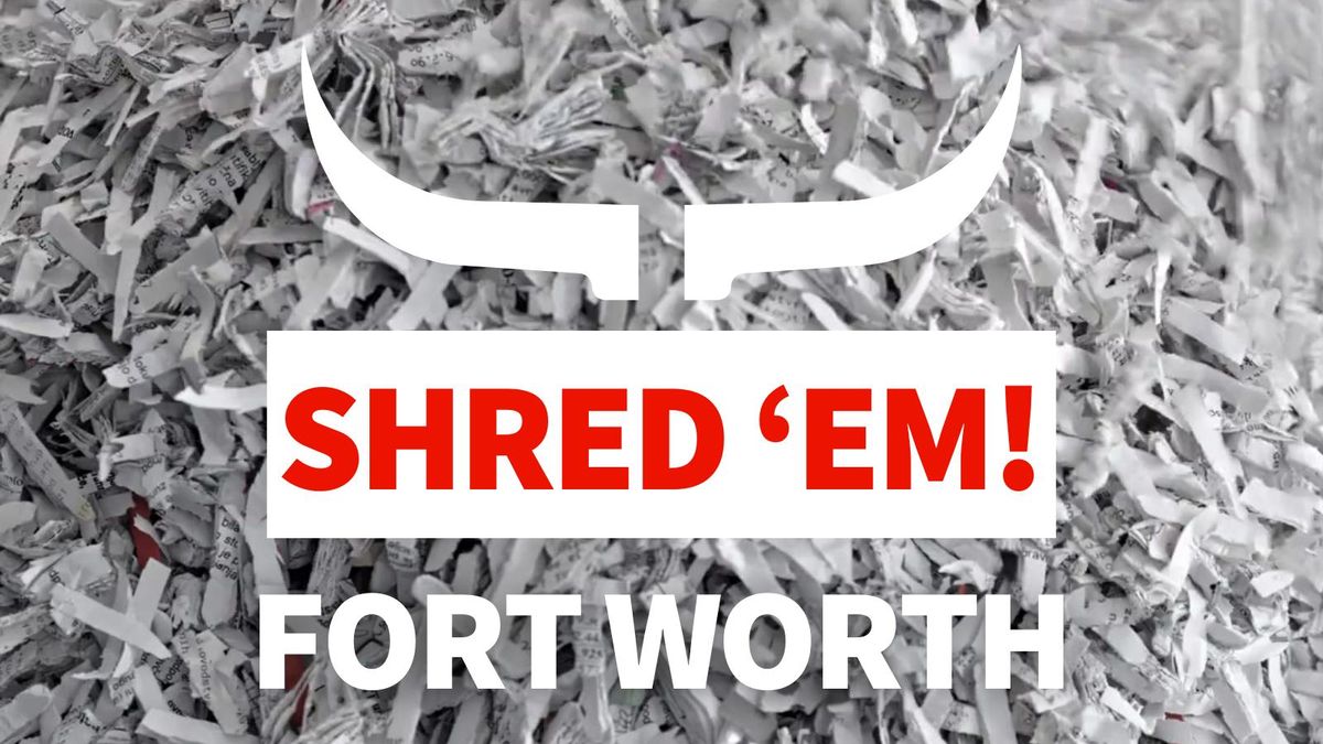 SHRED \u2018EM! - AARP Fort Worth Shredding Event