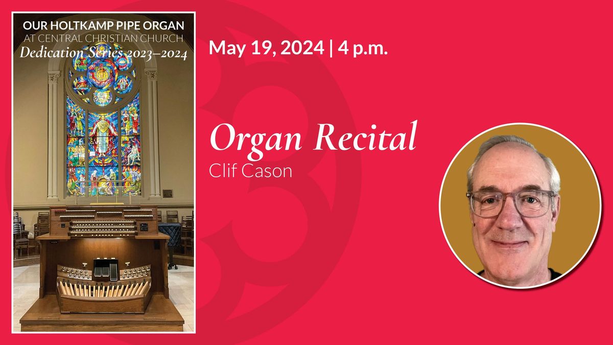 May Organ Dedication Recital with Clif Cason