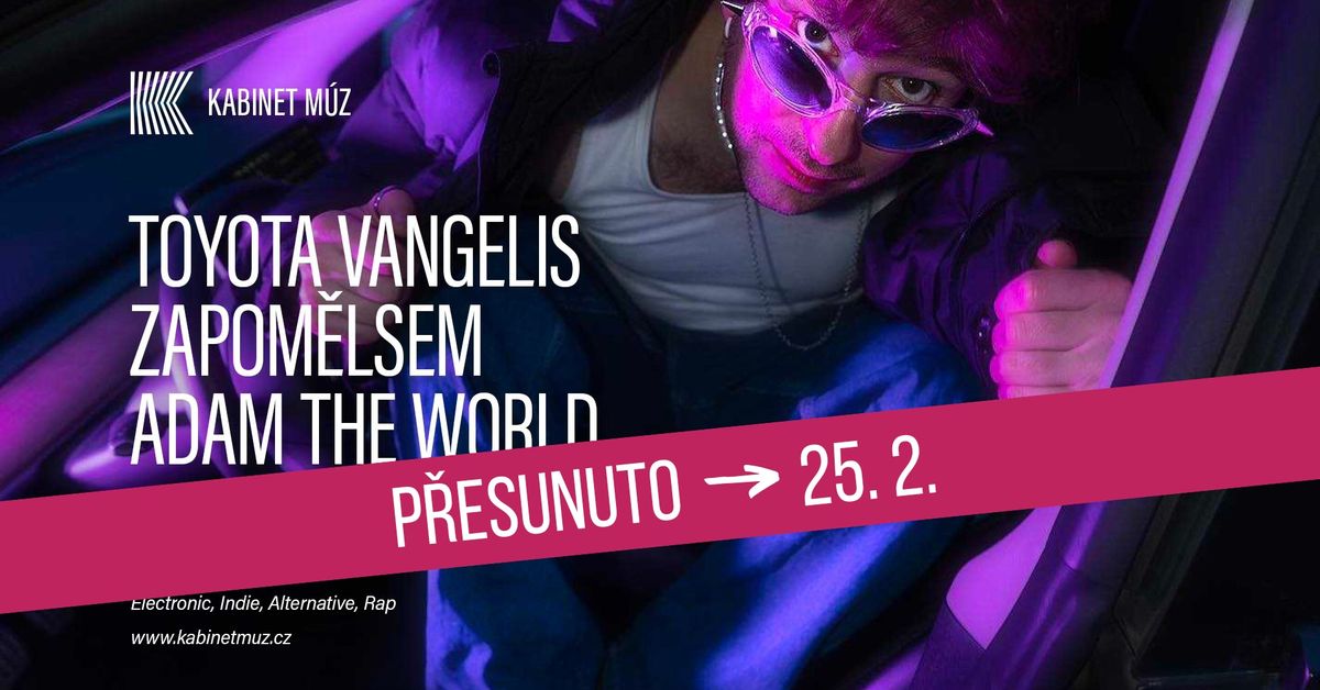 TOYOTA VANGELIS + ZAPOM\u011aLSEM + ADAM THE WORLD | Kabinet M\u00daZ