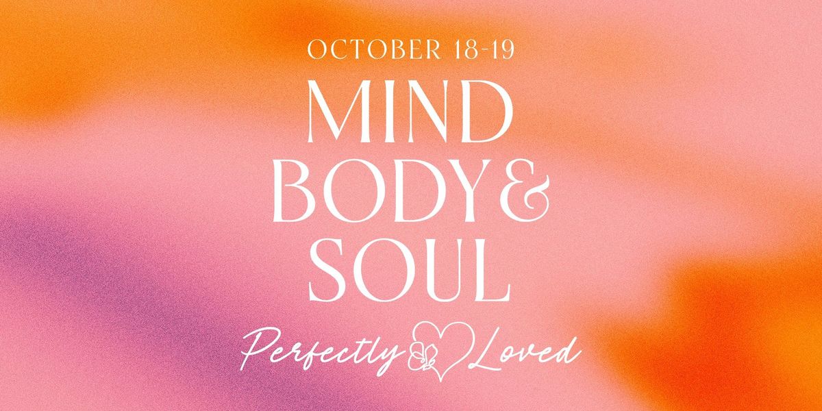 Mind, Body & Soul Conference \u2014 Perfectly Loved 