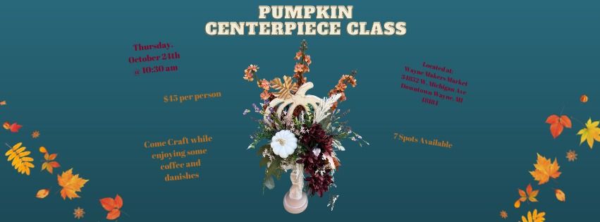 Coffee & Crafts~Pumpkin Centerpiece Class