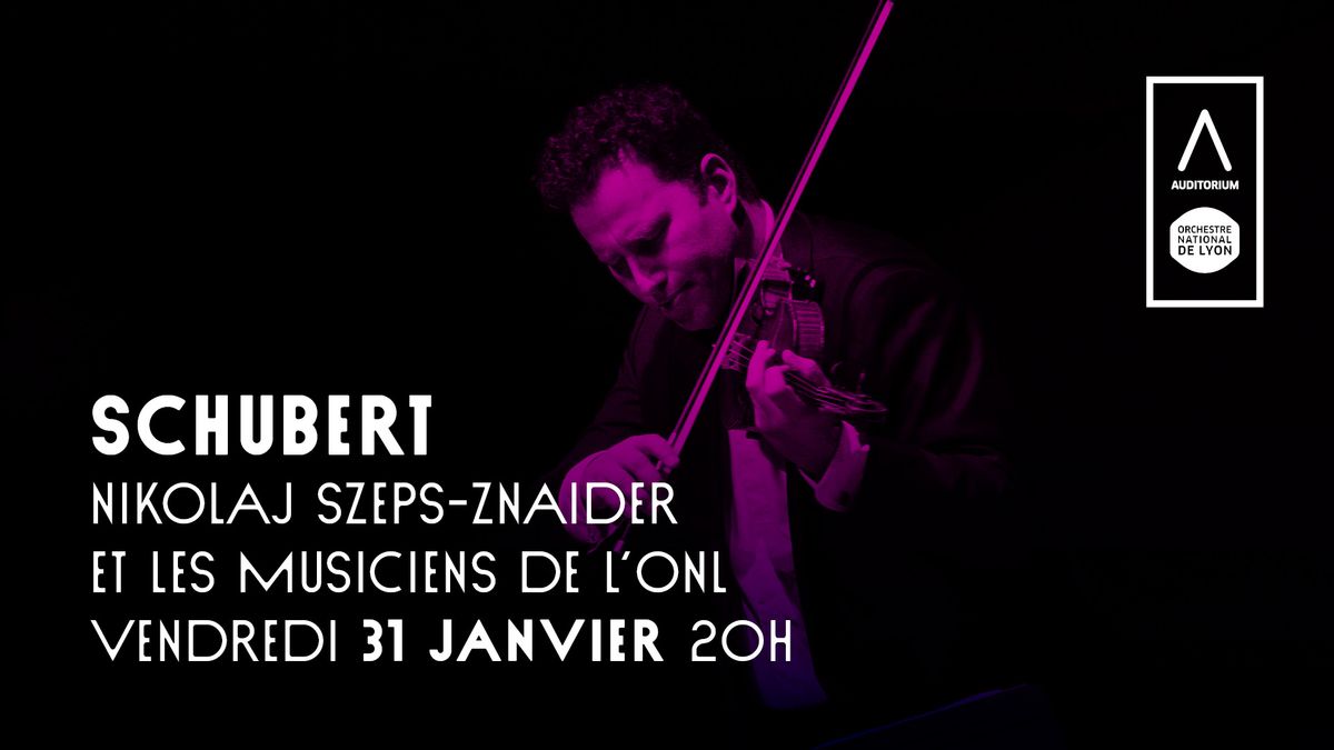 Schubert \u2022 Nikolaj Szeps-Znaider \/ Musiciens de l\u2019ONL