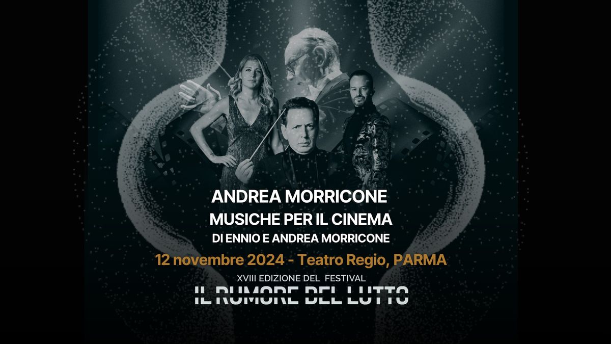 Musiche per il Cinema di Andrea & Ennio Morricone - IL RUMORE DEL LUTTO Festival