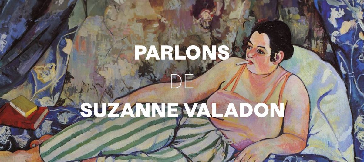  Parlons de Suzanne Valadon