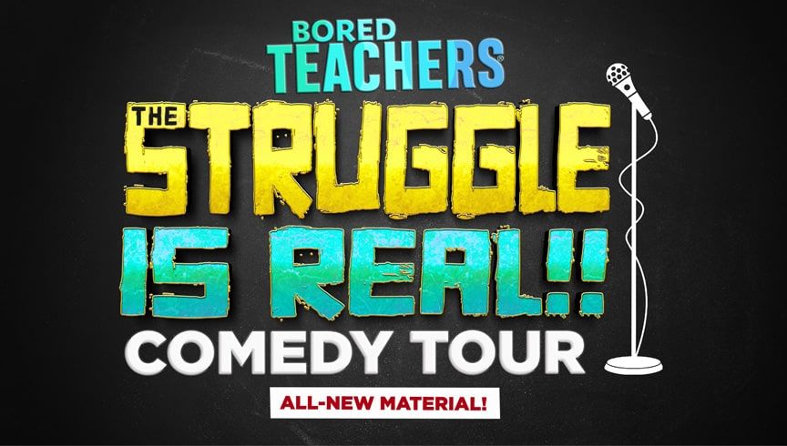 Bored Teachers: "The Struggle is Real" Comedy Tour