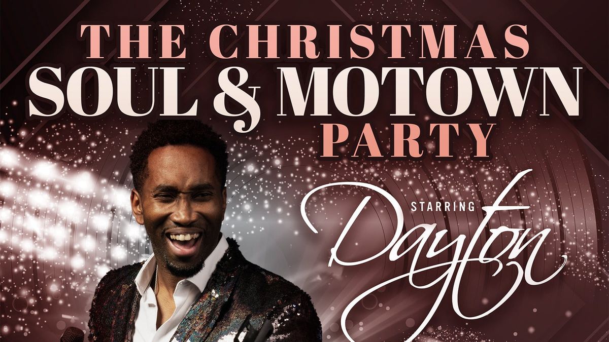 The Christmas Soul &amp; Motown Party - starring Dayton Grey 
