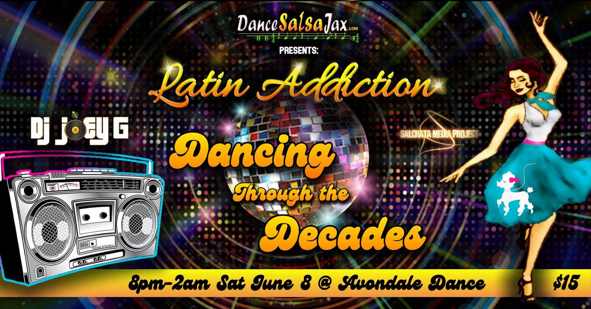 DSJ Latin Addiction Party! *Dancing through the Decades*