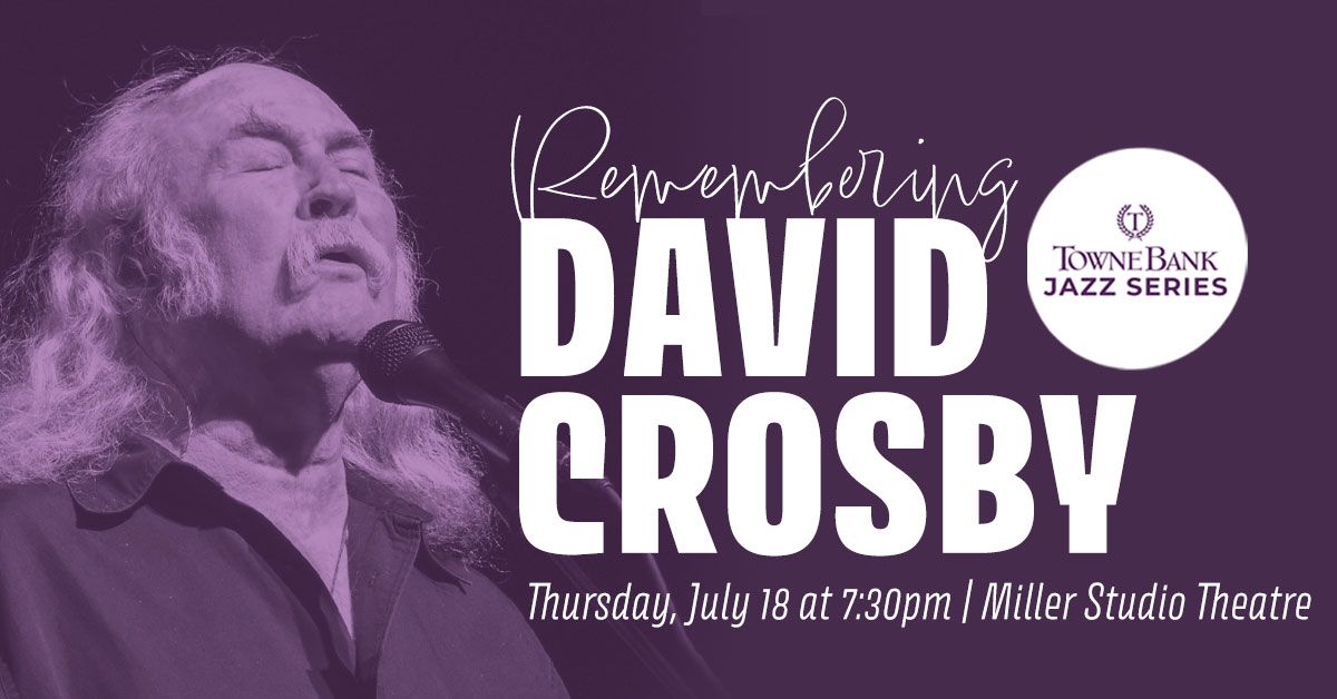 TowneBank Jazz Series: Remembering David Crosby