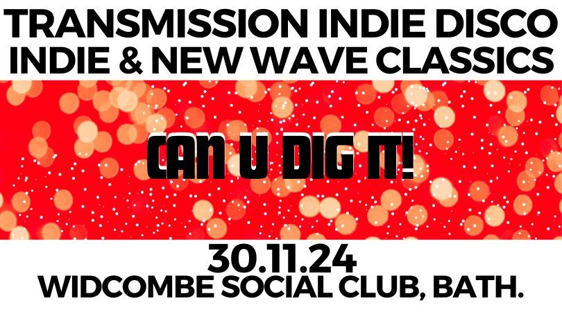 Transmission Indie Disco...Can U Dig It!