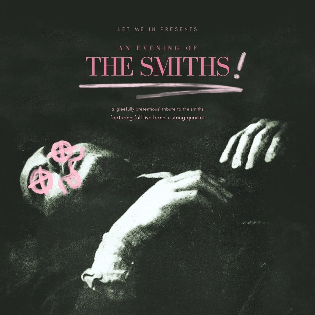 Let Me in Presents An Evening of The Smiths