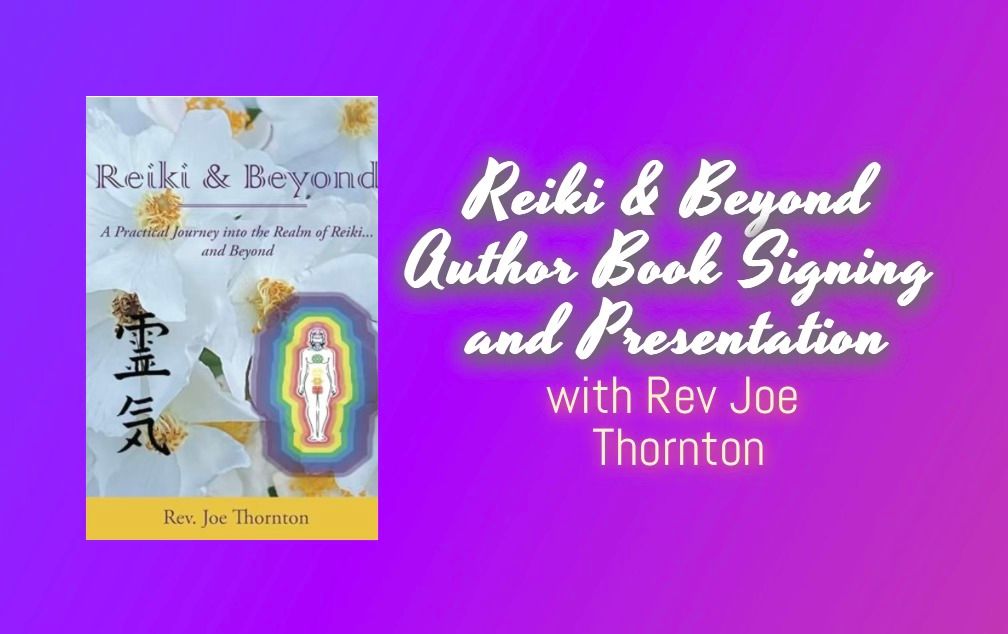 "Reiki & Beyond" Presentation & Book Signing with Rev Joe Thornton