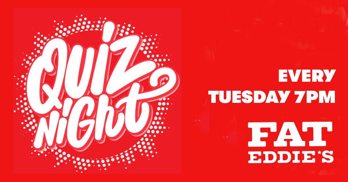 Fat Eddie's Quiz Nights