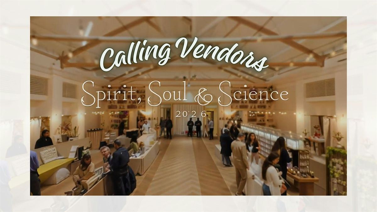 Vendor Call-Out: Spirit Soul Science Expo