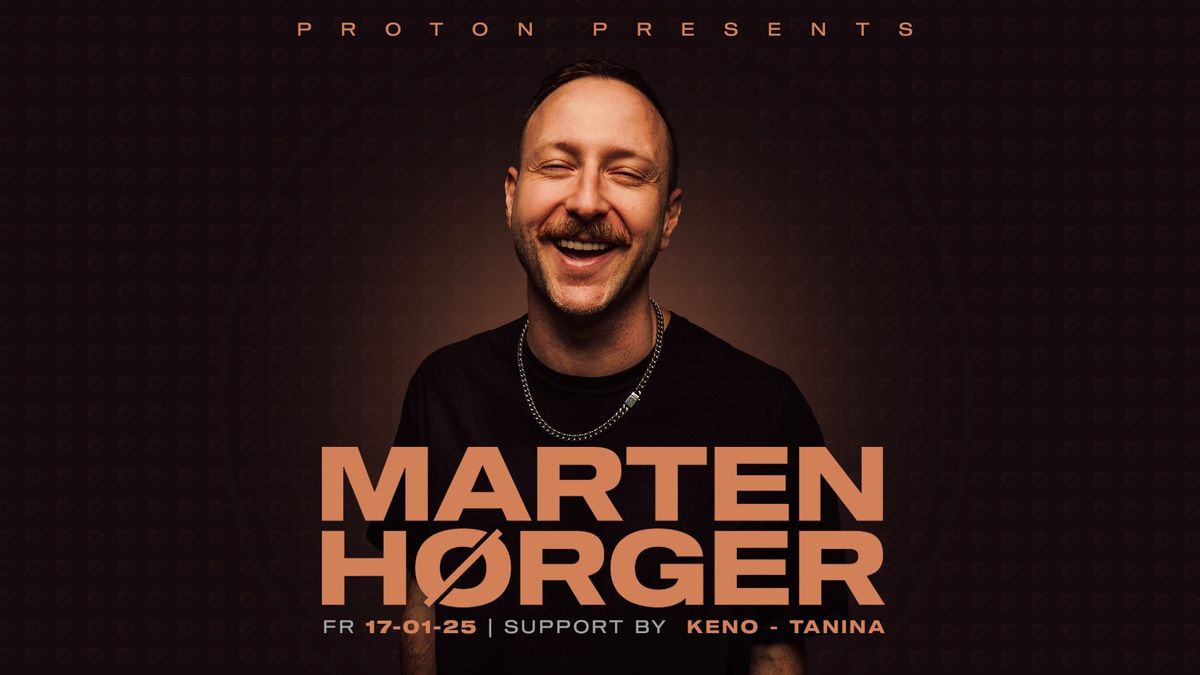 PROTON pres. MARTEN H\u00d8RGER