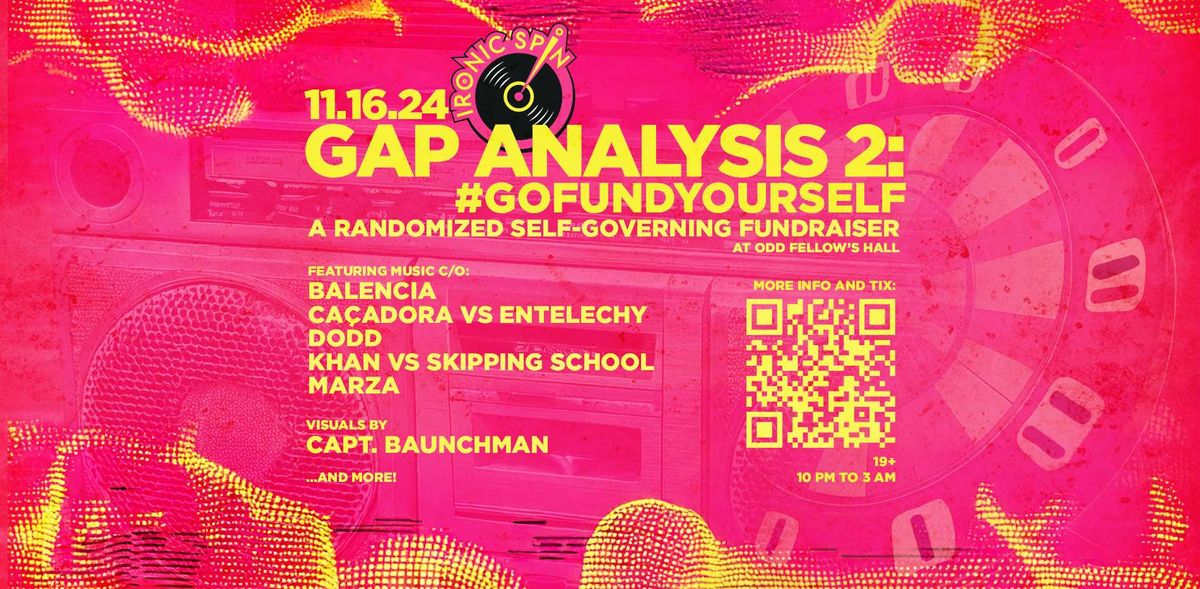 Ironic Spin presents - GAP ANALYSIS 2 : #GoFundYourself